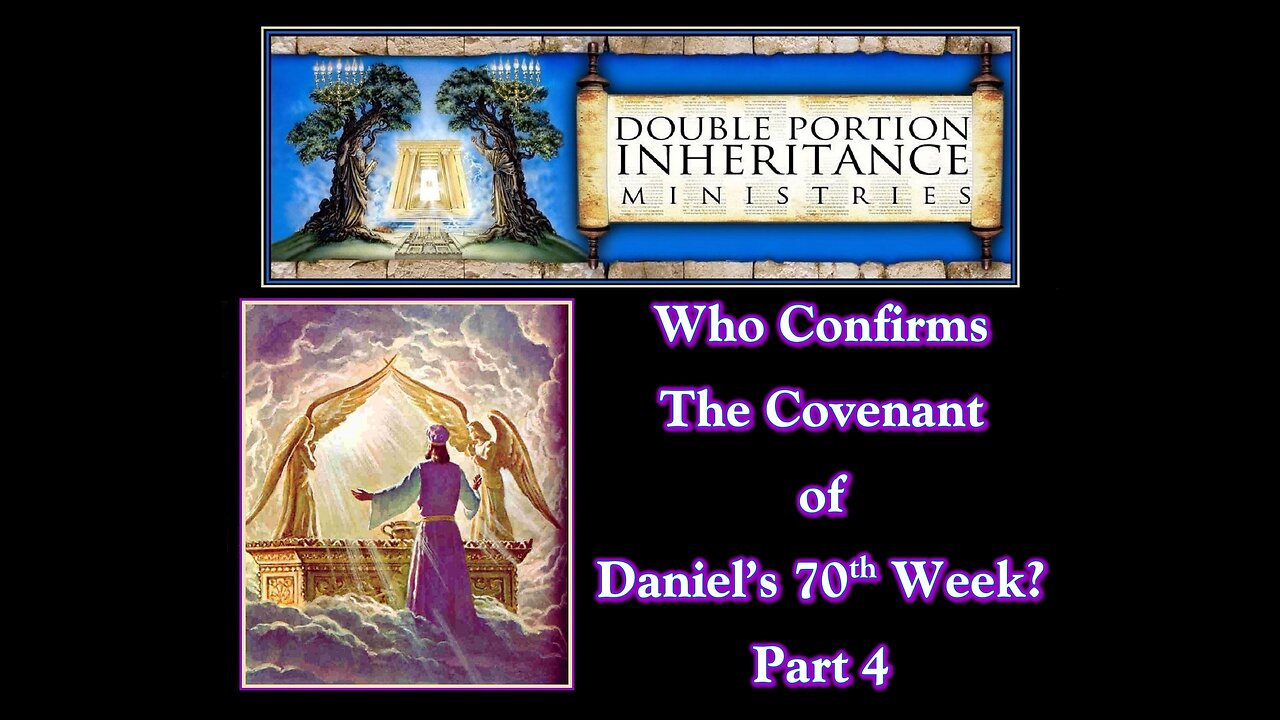 Who Confirms the Covenant of Daniel’s 70th Week? (Part 4)