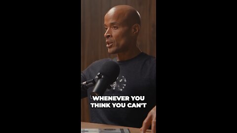 David Goggins: Whenever You Think You Can’t…