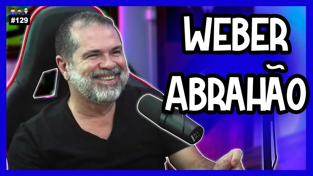 Weber Abrahão - Geo Politica - Podcast 3 Irmãos #129