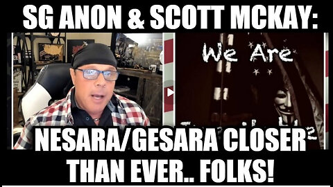 SG Anon & Scott McKay: NESARA/GESARA Closer Than Ever.. Folks!