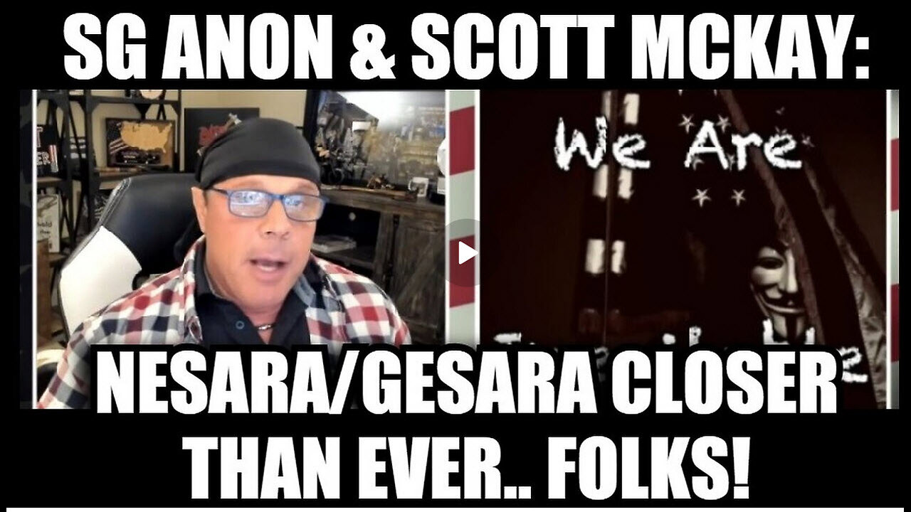 SG Anon & Scott McKay: NESARA/GESARA Closer Than Ever.. Folks!