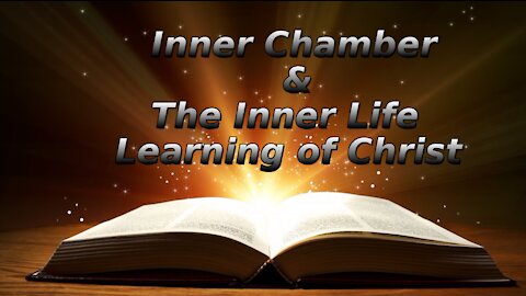 17 The Inner Chamber The Inner Life, Learning of Christ