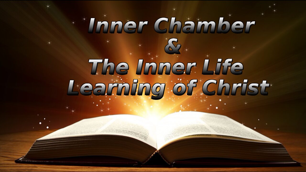 17 The Inner Chamber The Inner Life, Learning of Christ