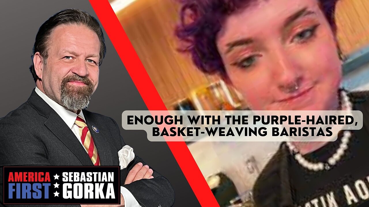 Sebastian Gorka FULL SHOW: Enough with the purple-haired, basket-weaving baristas