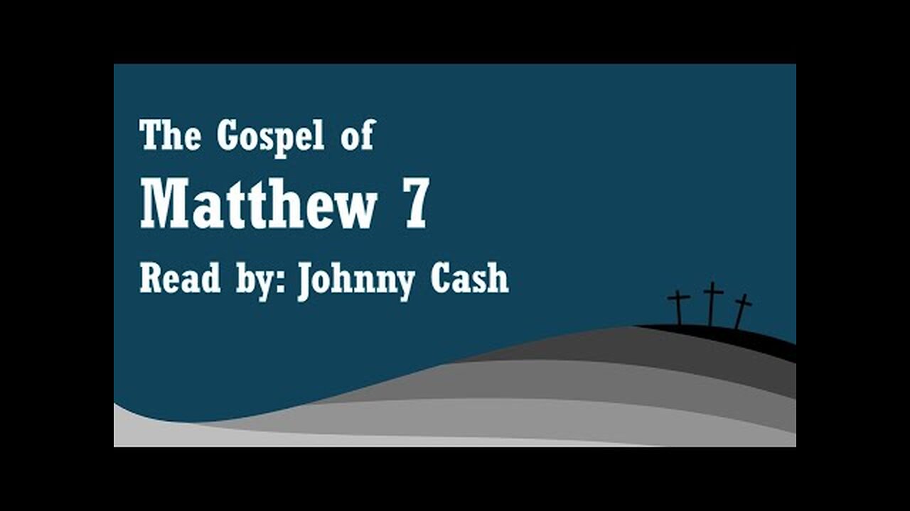 Matthew 7 - NKJV - Read by Johnny Cash