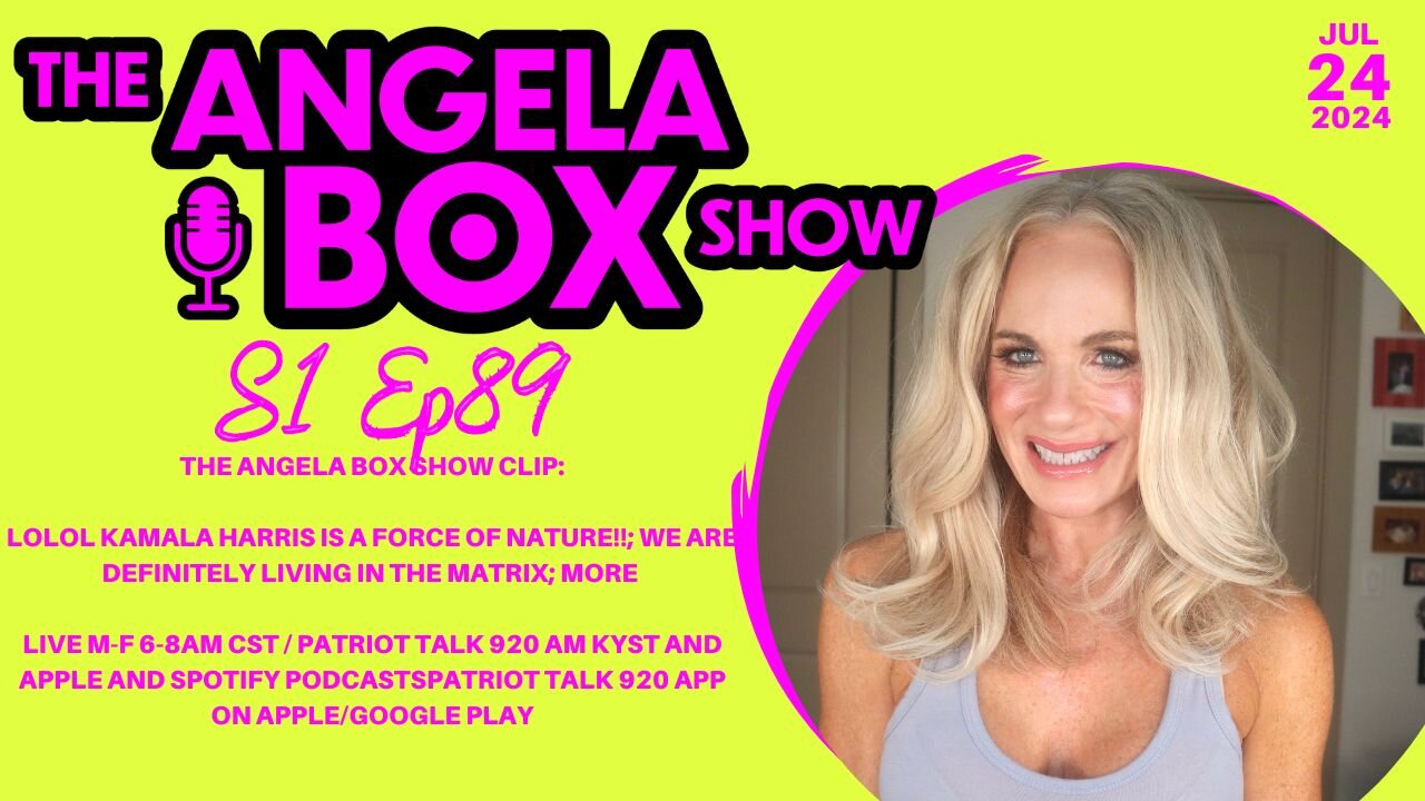 The Angela Box Show Clip 7.24.24 - Kamala Harris is a Force of Nature!!; We are Living in the Matrix