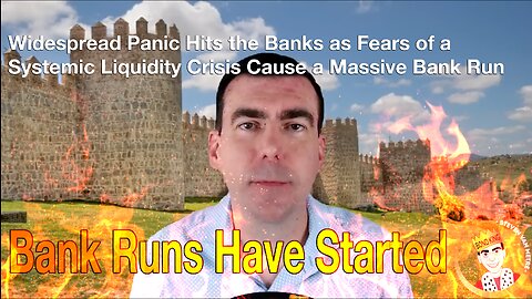 Bank Runs Have Started -- Widespread Panic Hits the Banks as Fears of a Systemic Liquidity Crisis Cause a Massive Bank Run