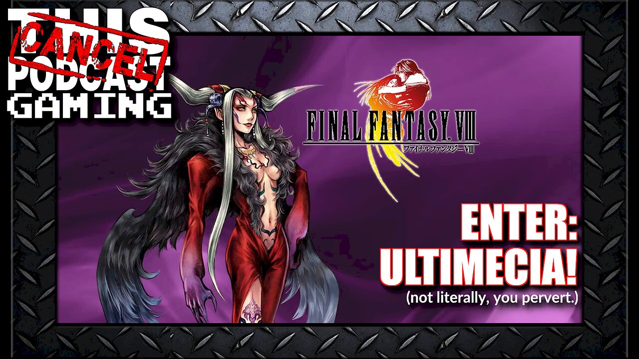 Final Fantasy VIII: Enter, Ultimecia! (Not Literally, You Pervert!) ENDGAME STREAM