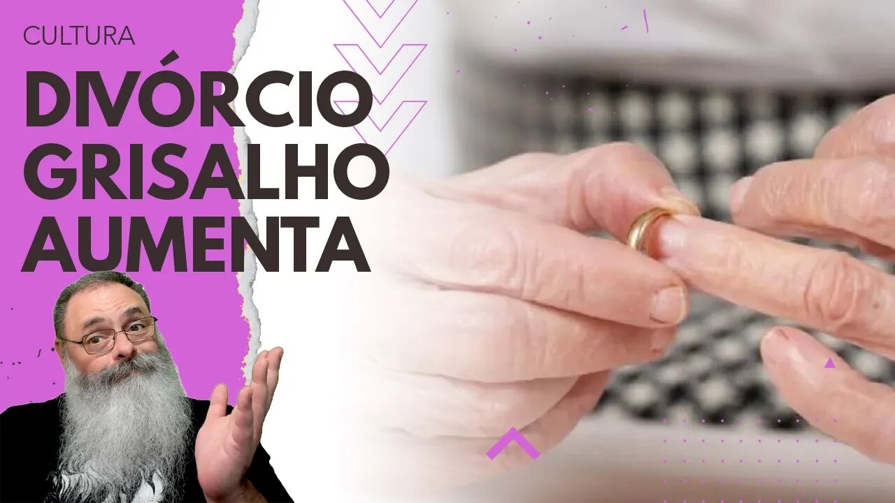 DIVÓRCIO GRISALHO se TORNA cada VEZ MAIS COMUM, com pessoas SE SEPARANDO aos 40 ou 50 ANOS de CASADO