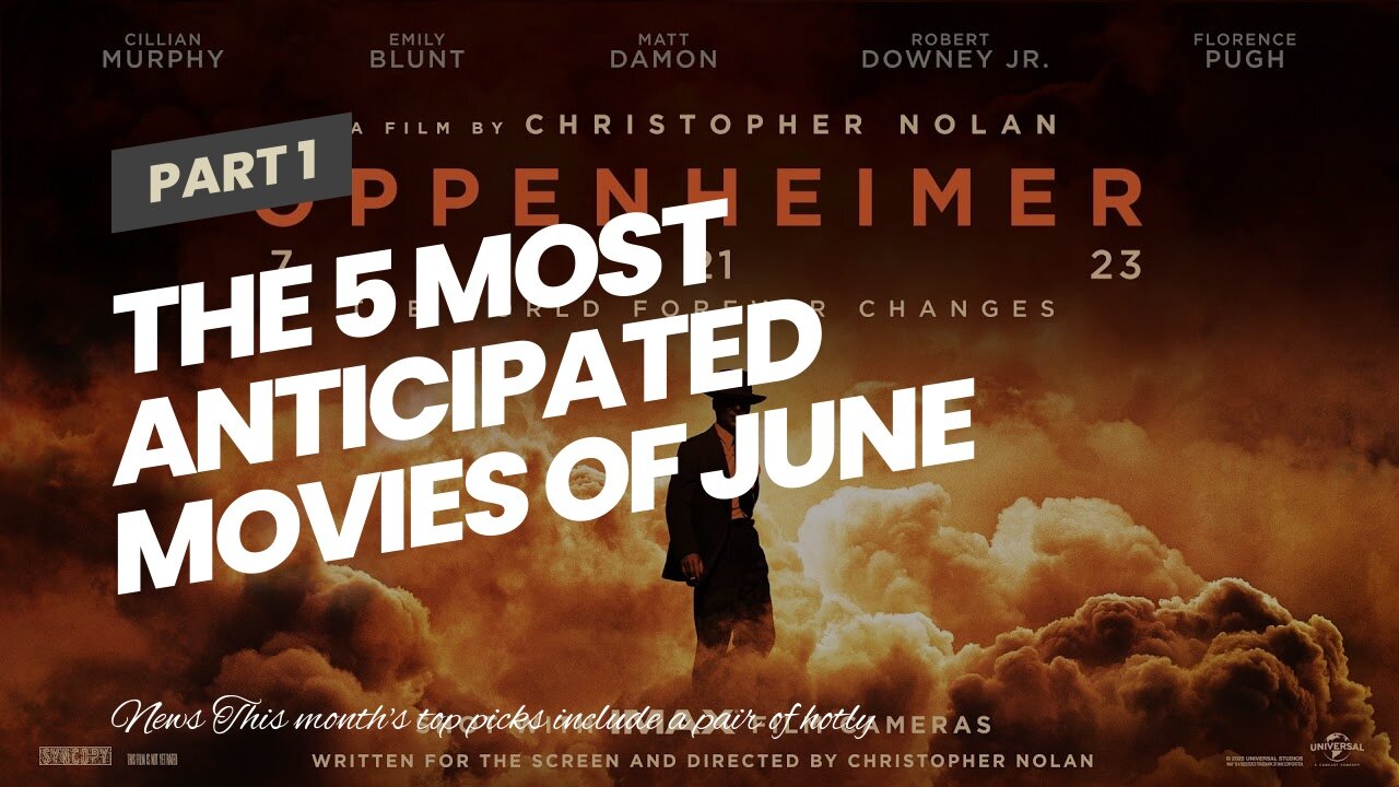 The 5 Most Anticipated Movies of June