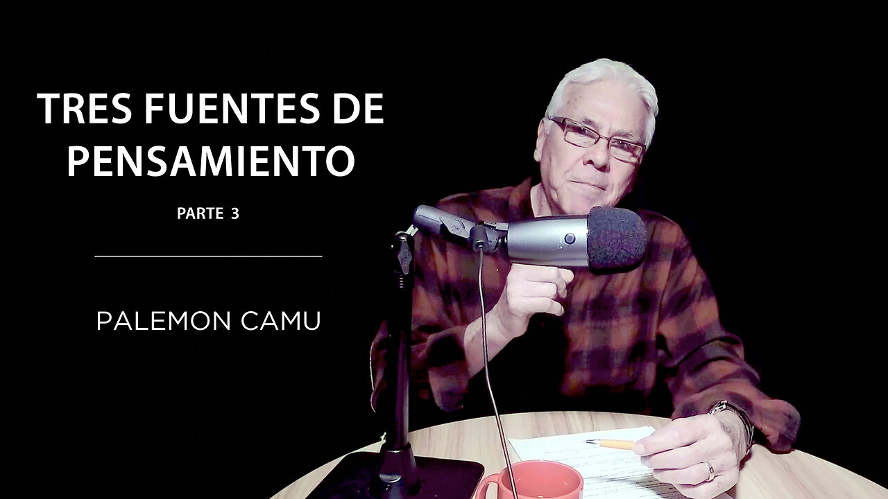 Palemon Camu - Tres fuentes de pensamiento - Parte 3