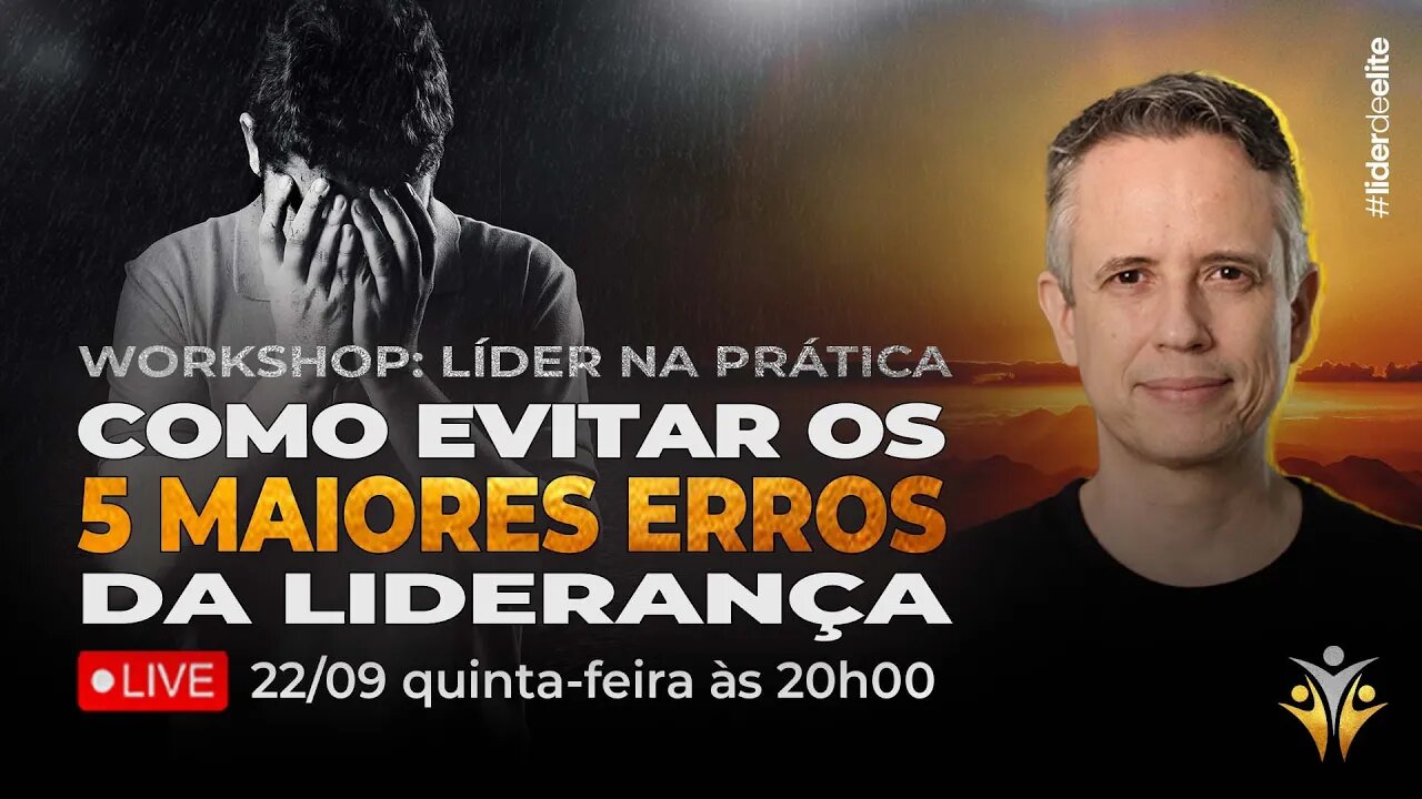 🎯Workshop Líder Na Prática: Como Evitar Os Cinco Maiores Erros Da Liderança 100% Online/Gratuito 🎯