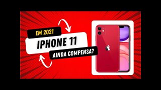 IPhone 11! Ainda compensa no final de 2021?