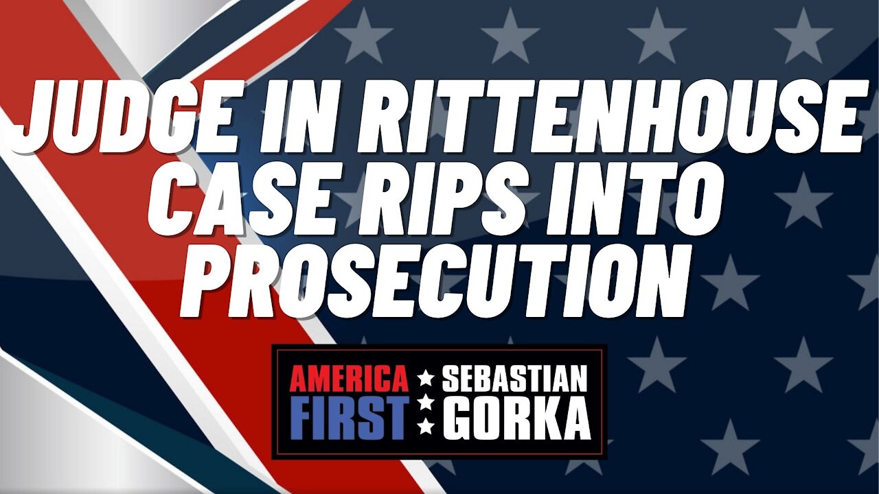 Sebastian Gorka FULL SHOW: Judge in Rittenhouse case rips into prosecution