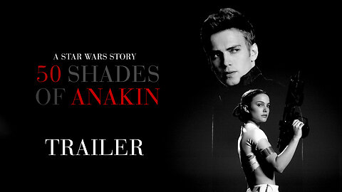 50 Shades of Anakin [Trailer]