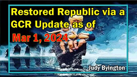 Restored Republic via a GCR Update as of March 1, 2024 - Judy Byington