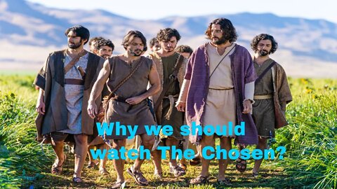 Why we should watch The Chosen?
