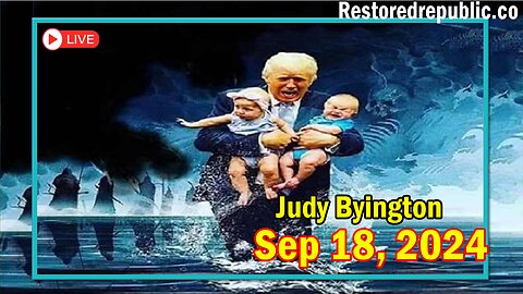 Restored Republic via a GCR Update as of Sep 18, 2024 - Judy Byington