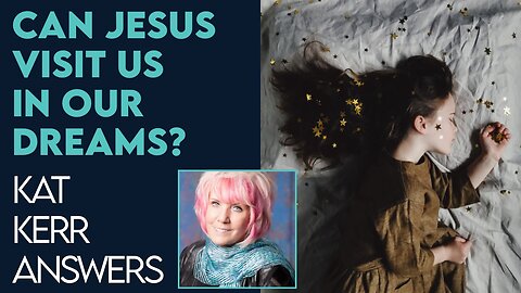 Kat Kerr: Can Jesus Visit Us In Our Dreams? | Jan 4 2023