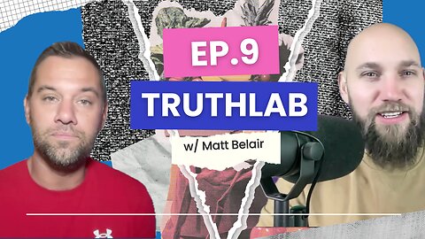 TruthLab Ep. 9 w/ Matt Belair - Truth Seekers Unite