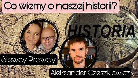 Co wiemy o naszej historii? - Aleksander Czeszkiewicz