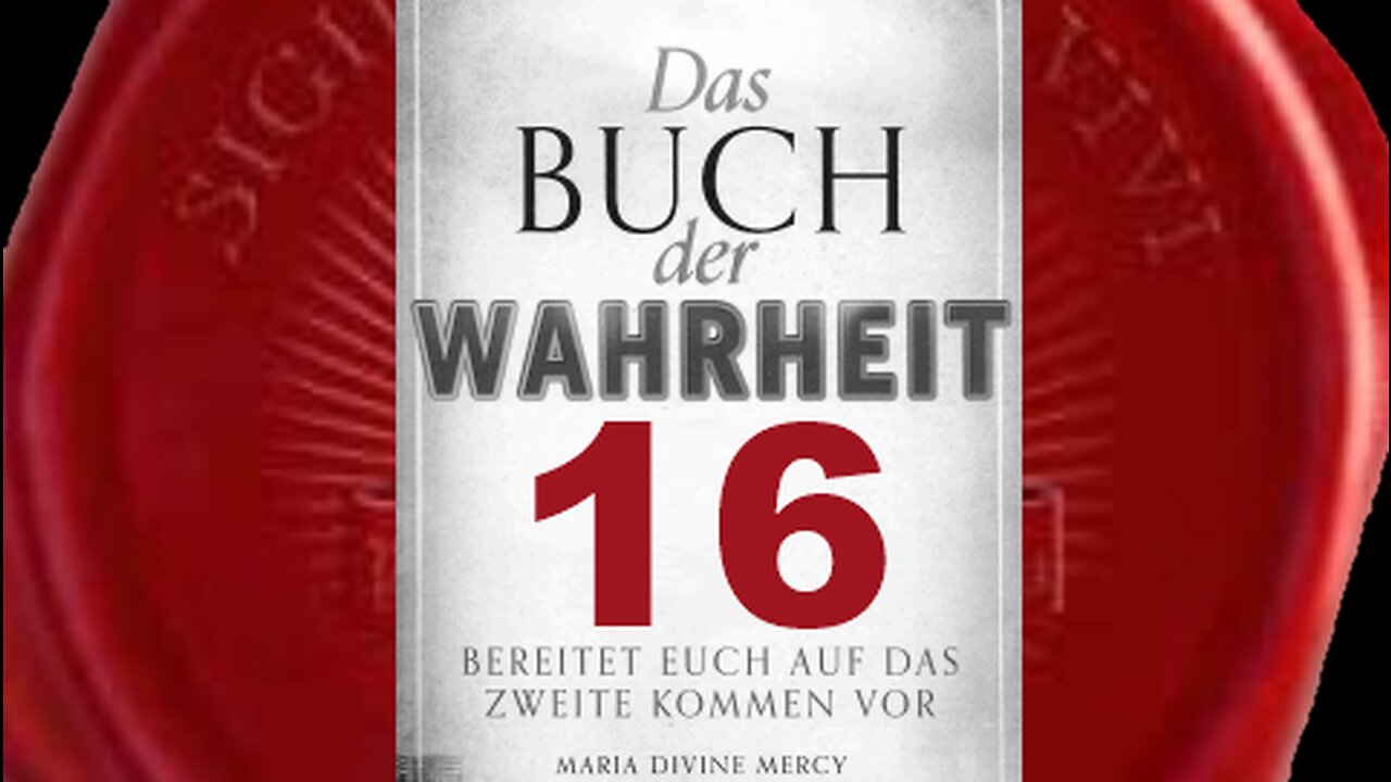 Aufruf an Kirchen und Konfessionen zur Einheit gegen das Böse - (Buch der Wahrheit Nr 16)