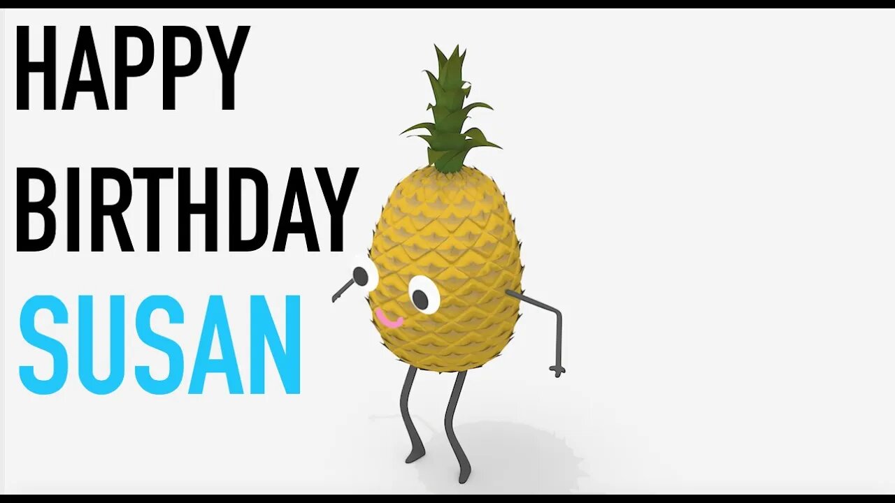 Happy Birthday SUSAN! - PINEAPPLE Birthday Song