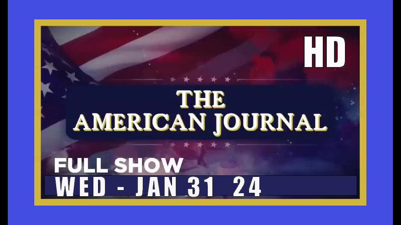 AMERICAN JOURNAL (Full Show) 01_31_24 Wednesday HD