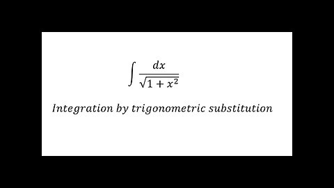 Calculus Help: Integral of dx/√(1+x^2 ) - Integration by trigonometric substitution