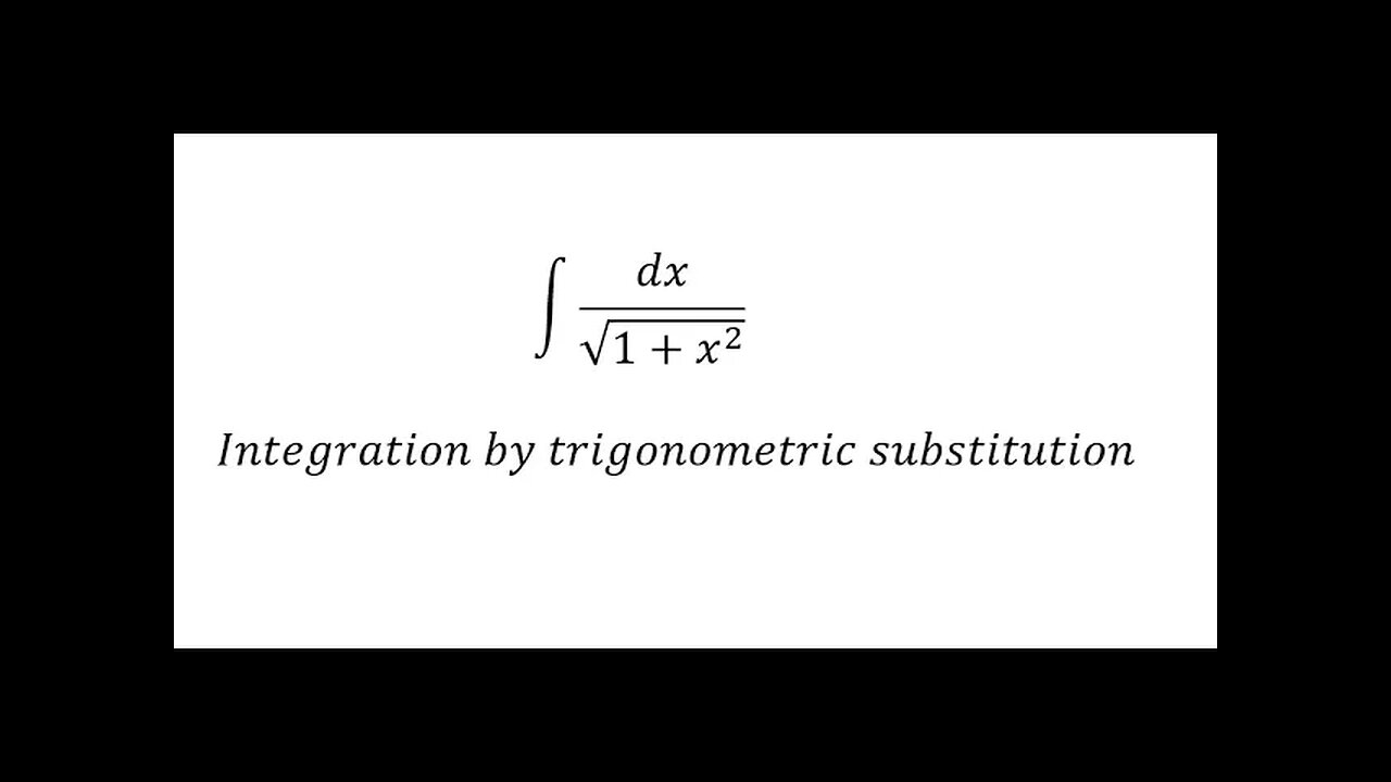 Calculus Help: Integral of dx/√(1+x^2 ) - Integration by trigonometric substitution