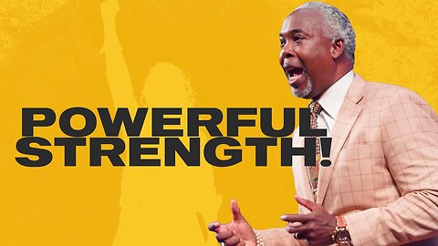 Powerful Strength! - Bishop Dale C. Bronner