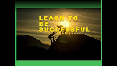 Learn To Be Successful