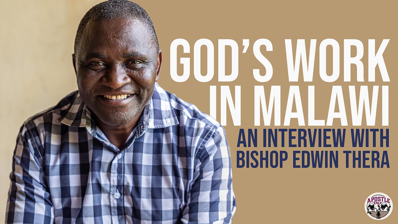 God's Work in Malawi - Apostle Talk Interview with Bishop Edwin Thera