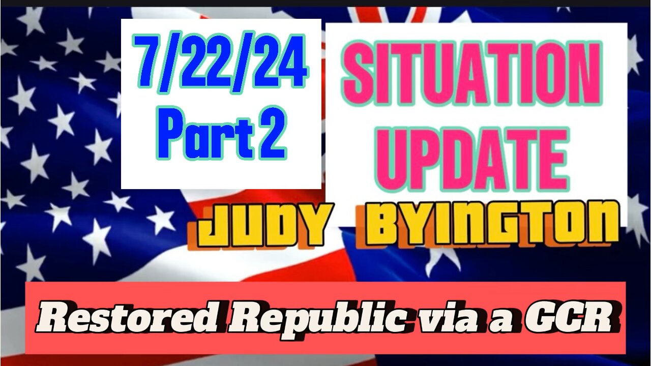 Part 2 Restored Republic via a GCR: Update as of July 22, 2024