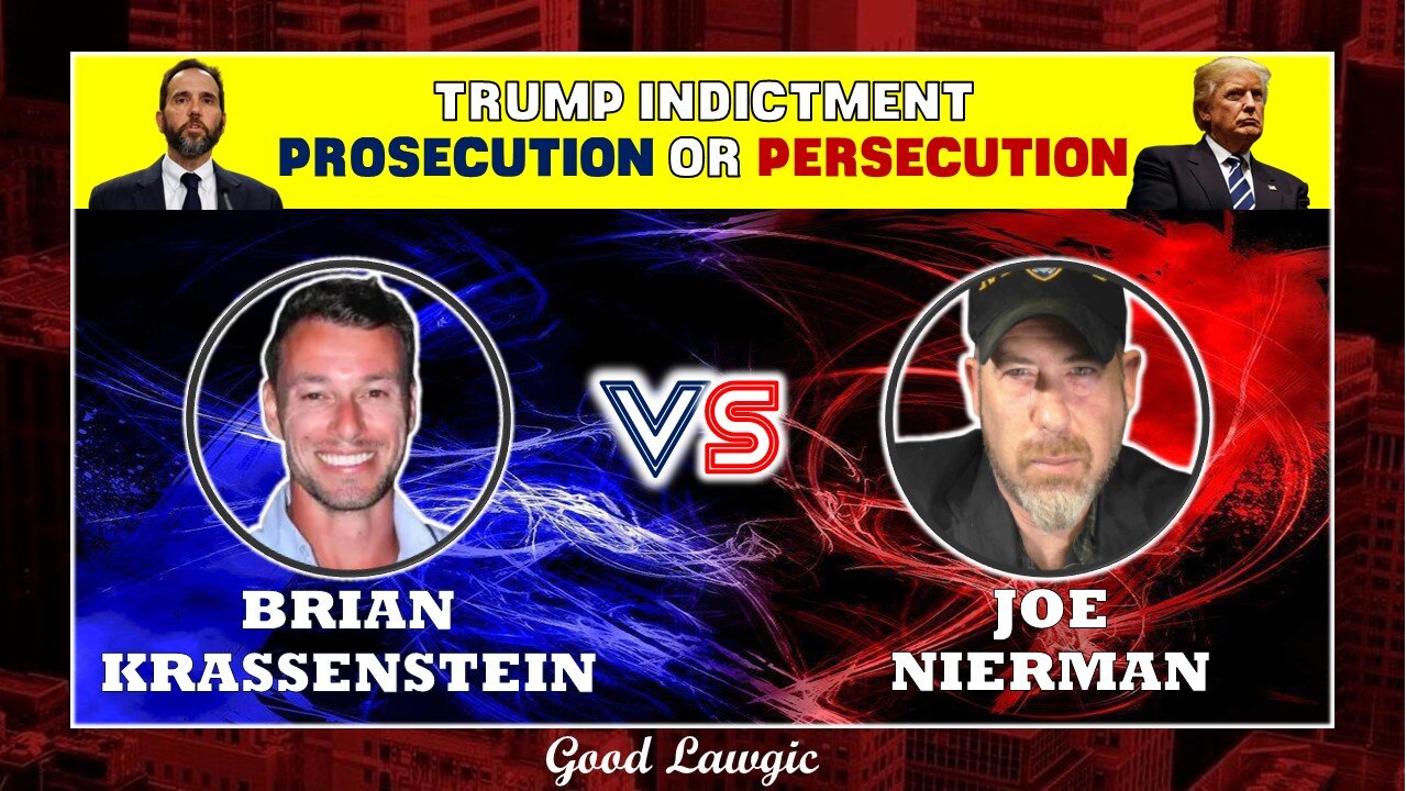 Debate: Brian Krassenstein v. Good Lawgic Trump DC Indictment- Prosecution or Persecution