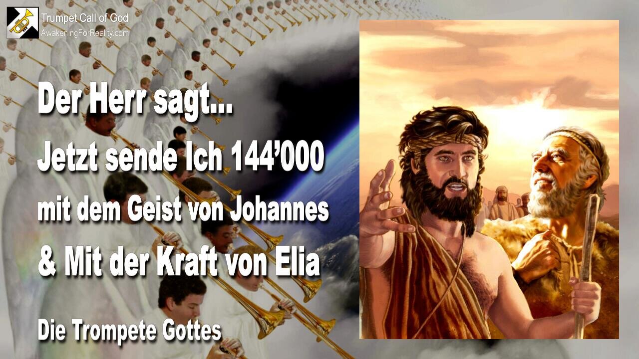 03.07.2005 🎺 Der Herr sagt... Ich sende 144'000 im Geist von Johannes und mit der Kraft von Elia