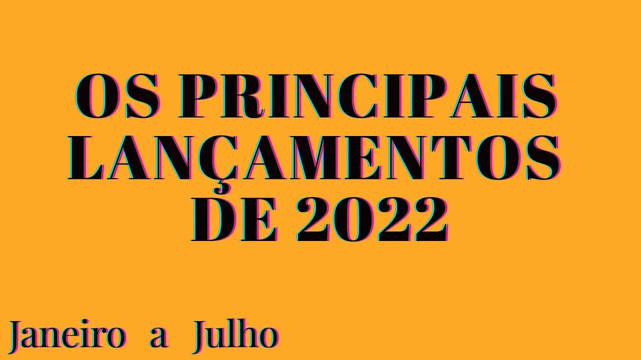 Os Principais lançamentos de 2022