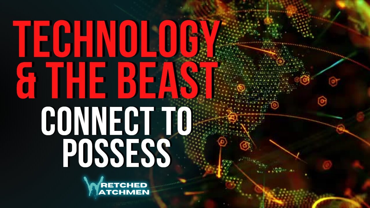 Technology & The Beast: Connect To Possess