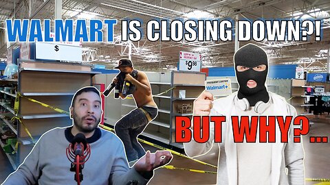 Walmart Close ALL Its Stores?!