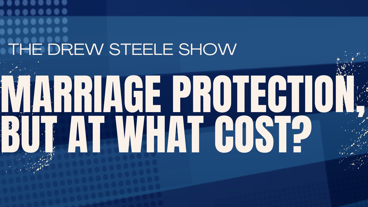 Marriage Protection, But At What Cost?