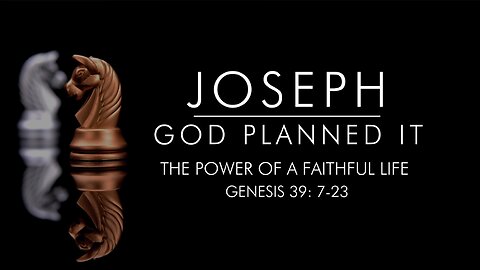 The Power of a Faithful Life - Joseph Series Part 5