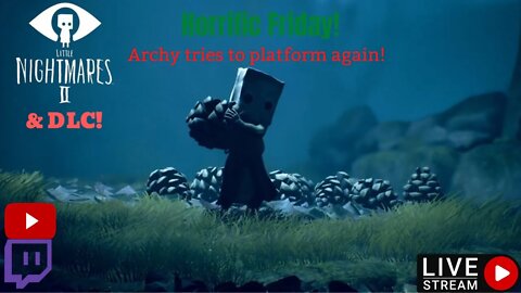 (AUS) (18+) Horrific Friday! Little Nightmares 2 & DLC - Archy takes on MORE Platformers!