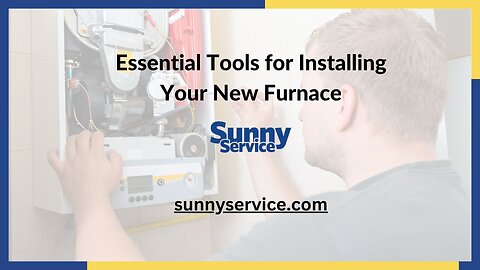 Quality Furnace Installation for Every Homeowner | Sunny Service