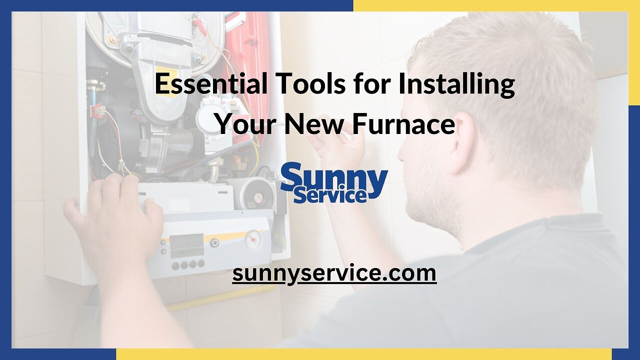 Quality Furnace Installation for Every Homeowner | Sunny Service