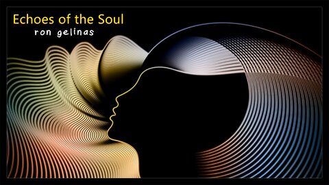 Ron Gelinas - Echoes of the Soul - Royalty Free Music [OFFICIAL VIDEO]