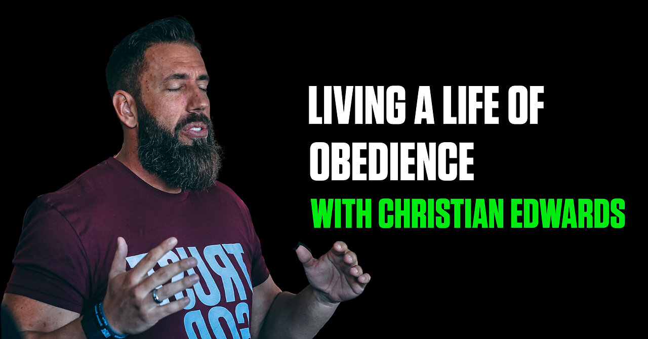 Living a Life of Obedience with Christian Edwards