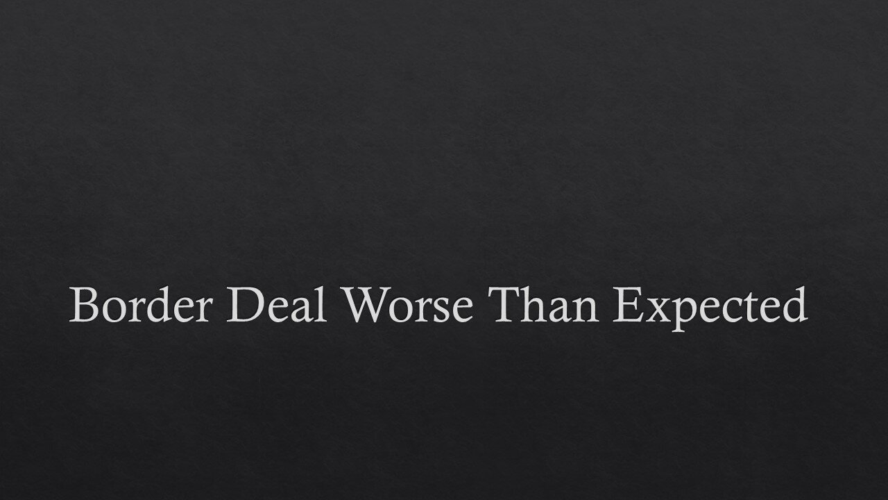 Border Deal Worse Than Expected