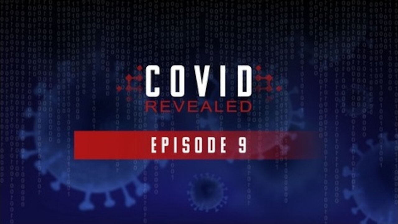 Covid Revealed Episode 9