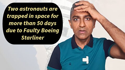 Two astronauts are trapped in space for more than 50 days due to Faulty Boeing Starliner