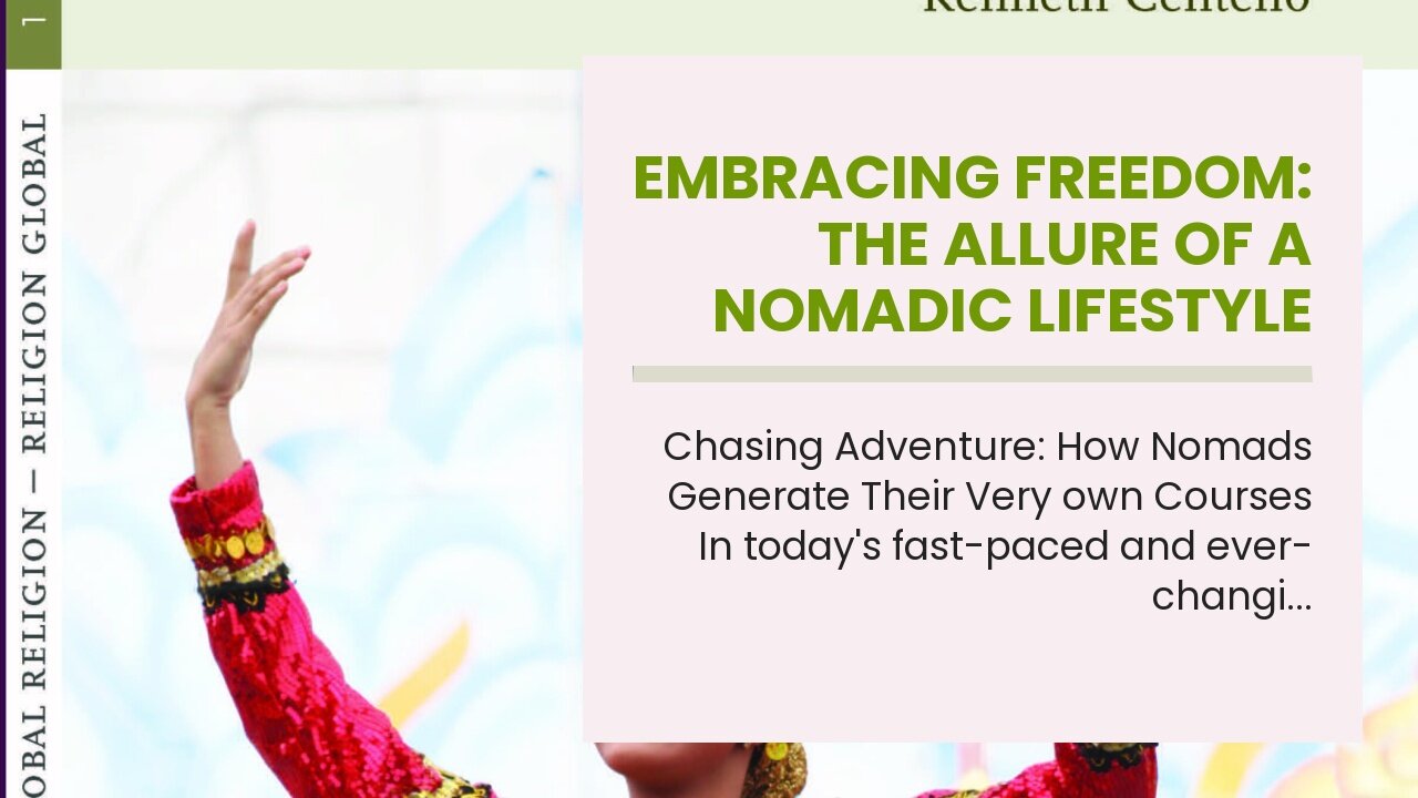 Embracing Freedom: The Allure of a Nomadic Lifestyle Fundamentals Explained